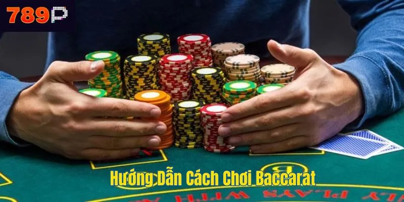 Cách Chơi Baccarat | Hướng Dẫn Chi Tiết Từ A-Z Cho Newbie