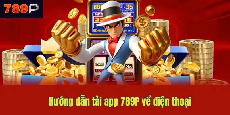 Tải App 789P | Trải Nghiệm Cá Cược Đỉnh Cao Trên Di Động